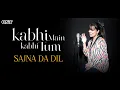Download Lagu Sajna Da Dil OST - Kabhi Main Kabhi Tum - Cover Version - MAHER ANJUM
