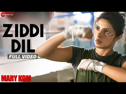 Download MP3 Ziddi Dil Full Video | MARY KOM | Feat Priyanka Chopra | Vishal Dadlani | HD