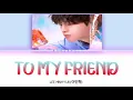 Lee MinHyuk (이민혁) ~TO MY FRIEND (눈치 없게) LYRICS