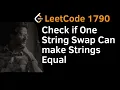Cnheck If One String Swap Can Make Strings Equal LeetCode POTD LeetCode 1790 LeetCode String