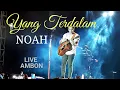 Download Lagu YANG TERDALAM - NOAH | Live Konser Ambon