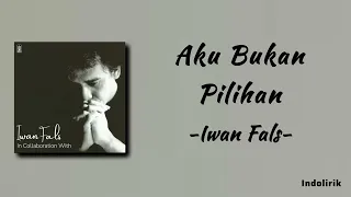 Download Iwan Fals - Aku Bukan Pilihan | Lirik Lagu MP3