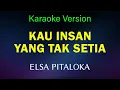 Download Lagu Elsa Pitaloka - Kau Insan Yang Tak Setia ( Karaoke Version )