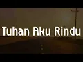Download Lagu Tuhan Aku Rindu (Lirik Rohani) - Hendro Suryanto