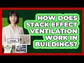 How Does Stack Effect Ventilation Work In Buildings