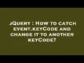 jQuery How to catch event keyCode and change it to another keyCode