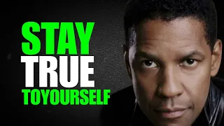 STAY TRUE TO YOURSELF A Powerful Motivational Speech By Denzel Washington 