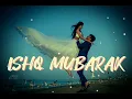 Download Lagu Ishaq Mubarak | Slowed+Reverb | Arijit Singh