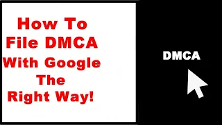 How to File DMCA Complaint TakeDown Notice With Google the Right Way