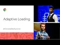 Adaptive Loading - Improving web performance on slow devices Chrome Dev Summit 2019