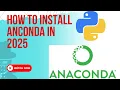 HOW TO INSTALL ANACONDA FOR PYTHON AND DATA SCIENCE IN 2025