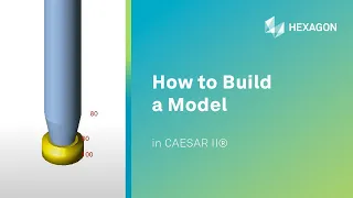 How to Build a Model in CAESAR II