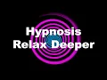 Hypnosis Relax Deeper