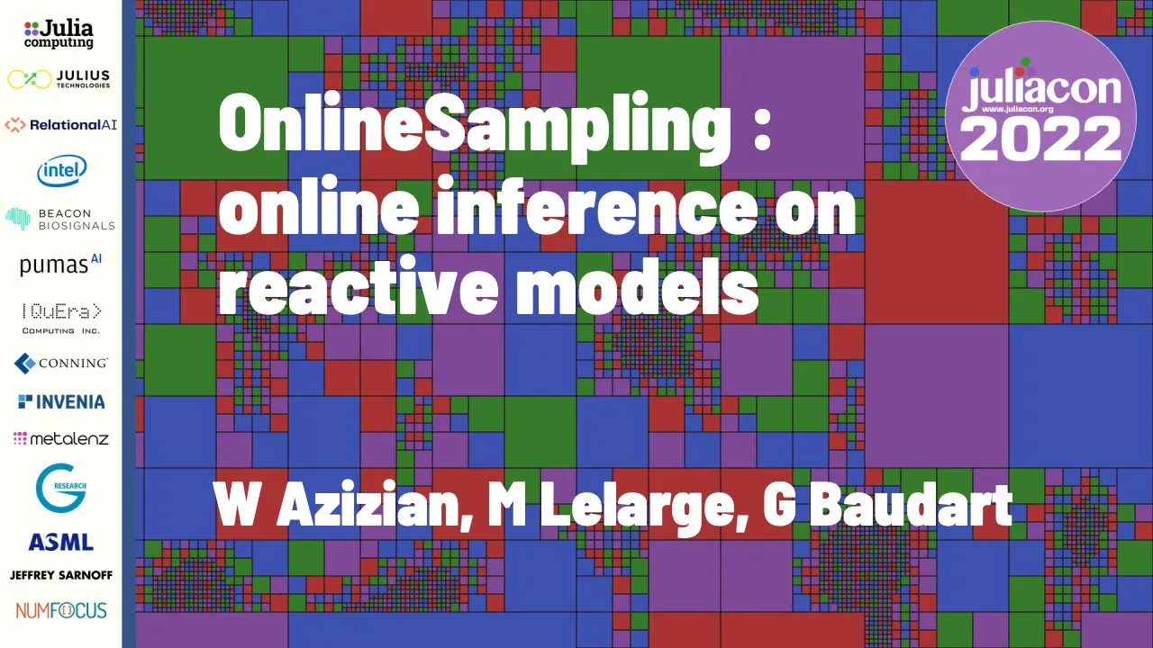 OnlineSampling: Online Inference on Reactive... | W Azizian, M Lelarge, G Baudart | JulicaCon 2022