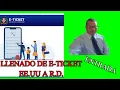 E-TICKET DESDE E E U U A REPUBLICA DOMINICANA ENTRADA LLENADO DE FORMULARIO MIGRATORIO en 1 Minuto