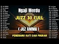 Download Lagu 🔴LIVE |Ngaji Merdu Juz 30 Full (JUZ AMMA) Suara Merdu Menyentuh Hati, Qari' Alaa Aqel