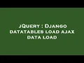 jQuery Django datatables load ajax data load