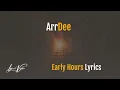 ArrDee - Early Hours (Lyrics)