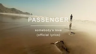 passenger somebodys love official lyrics 