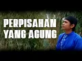 Download Lagu HAWARI PERPISAHAN AGUNG - Original Official video