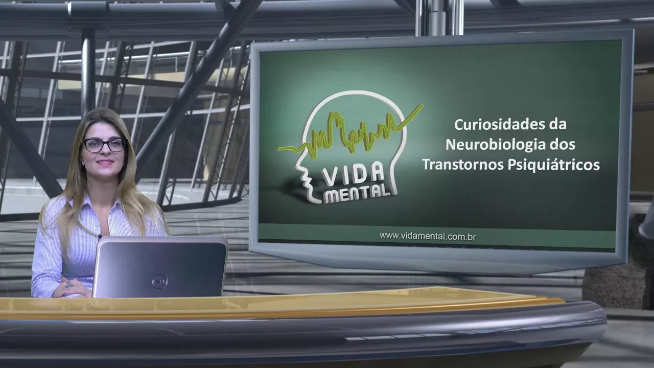 Curiosidades da Neurobiologia dos Transtornos Psiquiátricos | Vida Mental