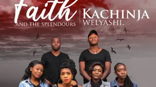 kachinja welyashi faith and the splendours 2020