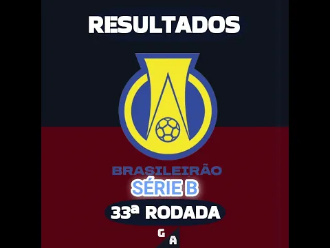 RESULTADOS DOS JOGOS DA 33ª RODADA DO BRASILEIRÃO SÉRIE B 2026