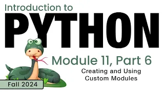 Python Fall 2024 Module 11-6 Creating and Using Custom Modules in Python