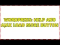 Wordpress Help add ajax load more button