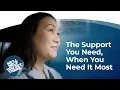 The Support You Need When You Need It Most