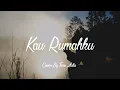 Download Lagu KAU RUMAHKU Cover Lirik - (TAMI AULIA)|| Music. DMS Cover Lirik