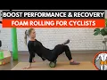 Boost Performance and Recovery with this Foam Rolling Routine for Cyclists