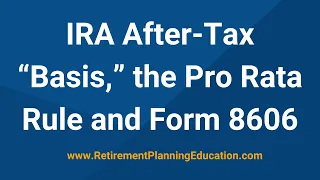 IRA after-tax basis the pro rata rule and Form 8606 replay of webinar from February 13 2024