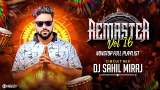 remaster vol 16 full playlist non stop circuit mix dj sahil miraj