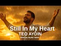 Lagu Still In My Heart - Teo Aydin (Official Music Video)