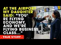 Lagu At The Airport, My Daughter Said, “You’re Flying Economy — We’re Flying Business Class