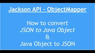 Convert Java to JSON JSON to Java Object Parse JSON in Java ObjectMapper in Jackson API