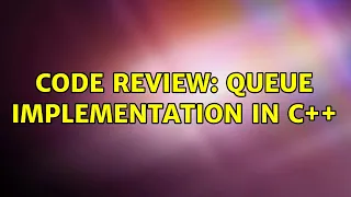 Code Review Queue Implementation in C 2 Solutions