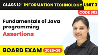 Assertions - Fundamentals of Java programming Class 12 IT Unit 3 Code 802 Part B CBSE 2025