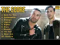 Download Lagu The Score Full Album 2022 - The Score Greatest Hits - Best The Score Songs & Playlist 2022