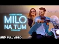 Download Lagu Gajendra Verma - Milo Na Tum ft. Tina Ahuja - Official Music Video