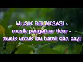 Download Lagu MUSIK RELAKSASI -musik pengantar tidur - musik untuk ibu hamil dan bayi