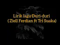 Download Lagu Ziell Ferdian ft Tri suaka - Duri duri ( Lirik lagu sumber youtube TriAngle)