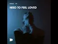 Need To Feel Loved