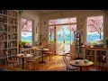 Spring Bookstore Coffee Shop Ambience - Feel Good Jazz for a Sunny Day No Mid-Roll Ads