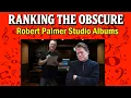Robert Palmer Studio Album Ranking
