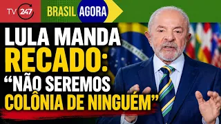 Brasil Agora - Lula manda recado: “não seremos colônia de ninguém” 7.9.26