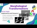 OPENCV - PYTHON Morphological Operations Dilation Erosion Opening Closing Top-Black Hat