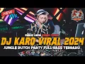 Download Lagu DJ KARO PALING VIRAL 2024 !! SYNG SIMANISNAA JUNGLE DUTCH FULL BASS !! MAKIN LAMA MAKIN TINGGI