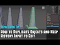 Maya Quick Tip 11 How to Duplicate Objects and Keep History Input to Edit